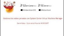 Las 12 horas de Datacenter 2012. System Center 2012. Gestiona tus nubes privadas con System Center Virtual Machine Manager